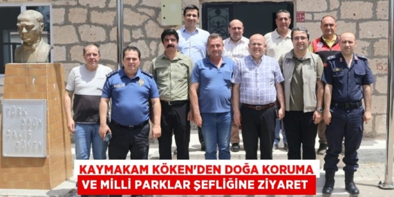 KAYMAKAM KÖKEN’DEN DOĞA KORUMA VE MİLLİ PARKLAR ŞEFLİĞİNE ZİYARET