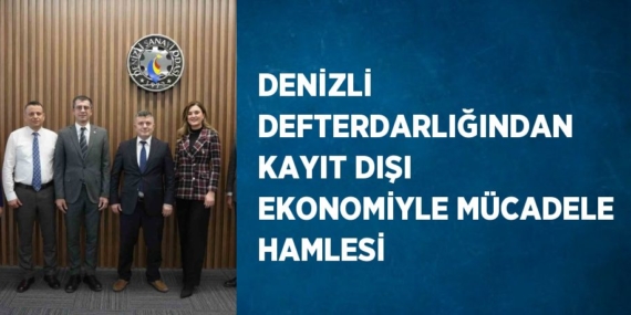 DENİZLİ DEFTERDARLIĞINDAN KAYIT DIŞI EKONOMİYLE MÜCADELE HAMLESİ