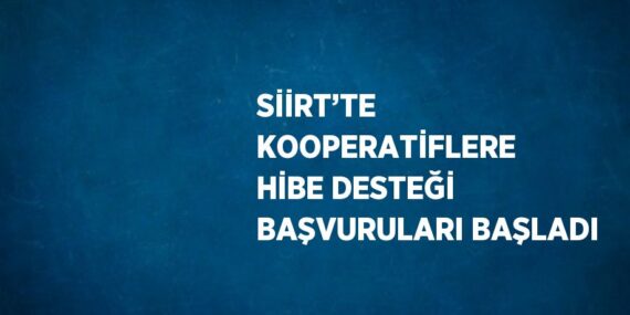 SİİRT’TE KOOPERATİFLERE HİBE DESTEĞİ BAŞVURULARI BAŞLADI