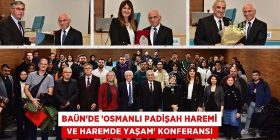 BAÜN’DE “OSMANLI PADİŞAH HAREMİ  VE HAREMDE YAŞAM” KONFERANSI