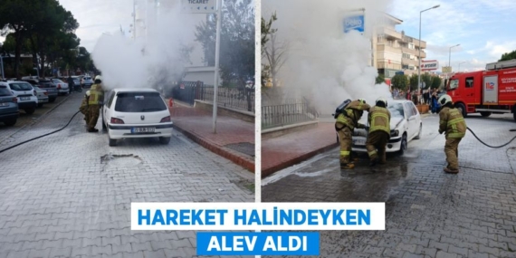 HAREKET HALİNDEYKEN   ALEV ALDI