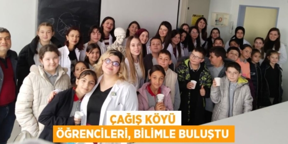 ÇAĞIŞ KÖYÜ ÖĞRENCİLERİ, BİLİMLE BULUŞTU