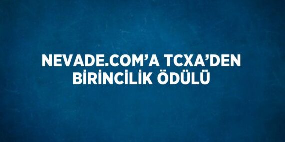 NEVADE.COM’A TCXA’DEN BİRİNCİLİK ÖDÜLÜ