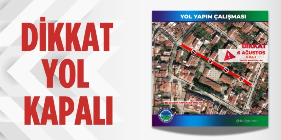 DİKKAT YOL KAPALI