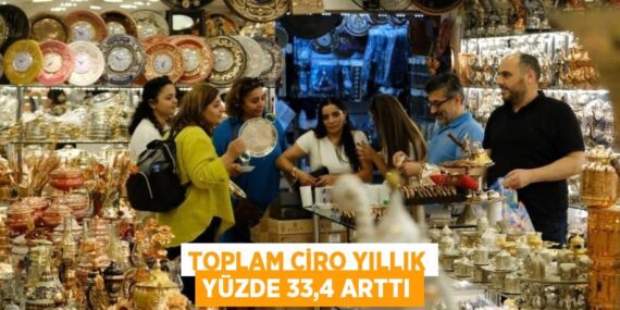 TOPLAM CİRO YILLIK YÜZDE 33,4 ARTTI