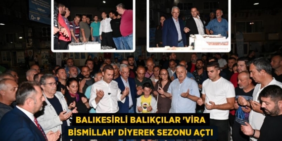 BALIKESİRLİ BALIKÇILAR “VİRA BİSMİLLAH” DİYEREK SEZONU AÇTI