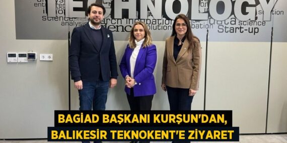 BAGİAD BAŞKANI KURŞUN’DAN, BALIKESİR TEKNOKENT’E ZİYARET