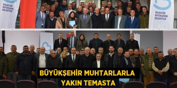 BÜYÜKŞEHİR MUHTARLARLA   YAKIN TEMASTA