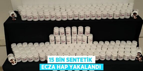 15 bin sentetik ecza hap yakalandı