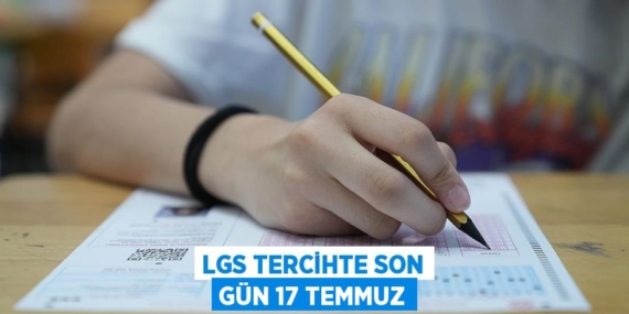 LGS TERCİHTE SON GÜN 17 TEMMUZ