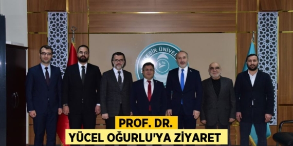 PROF. DR. YÜCEL OĞURLU’YA ZİYARET