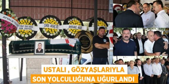 USTALI , GÖZYAŞLARIYLA SON YOLCULUĞUNA UĞURLANDI