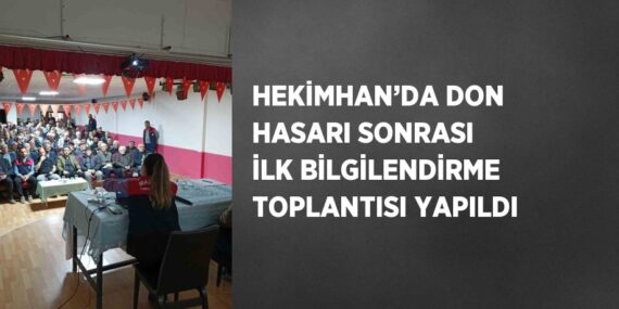 HEKİMHAN’DA DON HASARI SONRASI İLK BİLGİLENDİRME TOPLANTISI YAPILDI