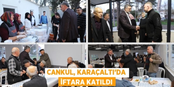 CANKUL, KARAÇALTI’DA İFTARA KATILDI