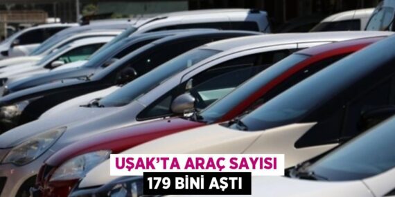 UŞAK’TA ARAÇ SAYISI 179 BİNİ AŞTI