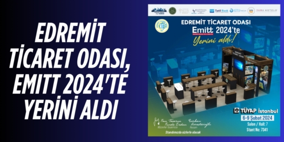 EDREMİT TİCARET ODASI,  EMITT 2024’TE YERİNİ ALDI