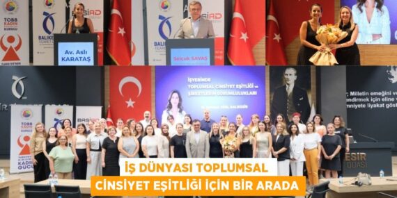 İŞ DÜNYASI TOPLUMSAL  CİNSİYET EŞİTLİĞİ İÇİN BİR ARADA