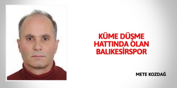 KÜME DÜŞME HATTINDA OLAN BALIKESİRSPOR