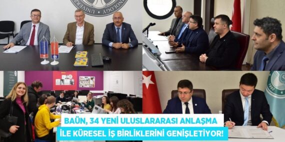 BAÜN, 34 YENİ ULUSLARARASI ANLAŞMA  İLE KÜRESEL İŞ BİRLİKLERİNİ GENİŞLETİYOR!