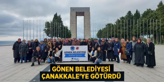 GÖNEN BELEDİYESİ ÇANAKKALE’YE GÖTÜRDÜ