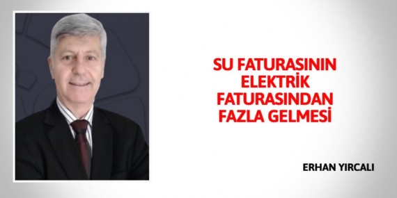 SU FATURASININ ELEKTRİK FATURASINDAN FAZLA GELMESİ