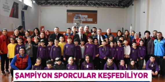 ŞAMPİYON SPORCULAR KEŞFEDİLİYOR