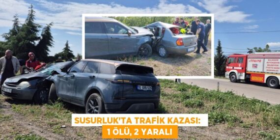 SUSURLUK’TA TRAFİK KAZASI:   1 ÖLÜ, 2 YARALI
