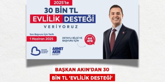 BAŞKAN AKIN’DAN 30 BİN TL “EVLİLİK DESTEĞİ”