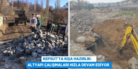 KEPSUT’TA KIŞA HAZIRLIK:    ALTYAPI ÇALIŞMALARI HIZLA DEVAM EDİYOR