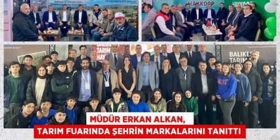 MÜDÜR ERKAN ALKAN,   TARIM FUARINDA ŞEHRİN MARKALARINI TANITTI