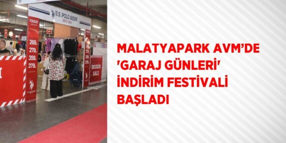 MALATYAPARK AVM’DE ‘GARAJ GÜNLERİ’ İNDİRİM FESTİVALİ BAŞLADI