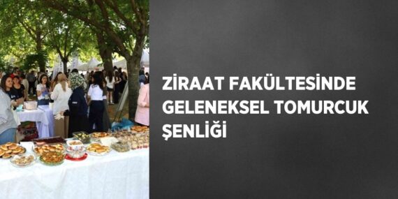 ZİRAAT FAKÜLTESİNDE GELENEKSEL TOMURCUK ŞENLİĞİ