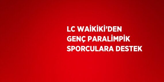 LC WAİKİKİ’DEN GENÇ PARALİMPİK SPORCULARA DESTEK