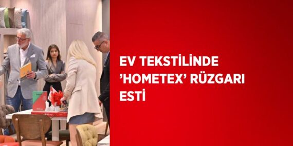 EV TEKSTİLİNDE ’HOMETEX’ RÜZGARI ESTİ