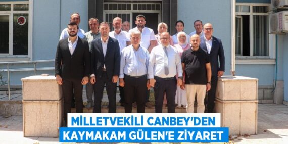 Milletvekili Canbey’den Kaymakam Gülen’e ziyaret