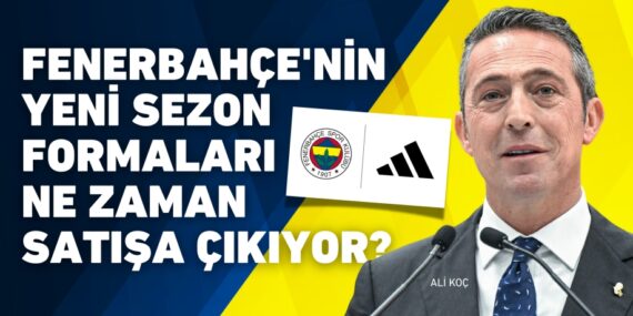 FENERBAHÇE’NİN YENİ SEZON FORMALARI NE ZAMAN SATIŞA ÇIKIYOR? TARİH BELLİ OLDU