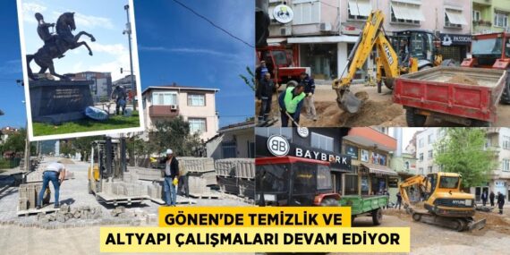GÖNEN’DE TEMİZLİK VE ALTYAPI ÇALIŞMALARI DEVAM EDİYOR