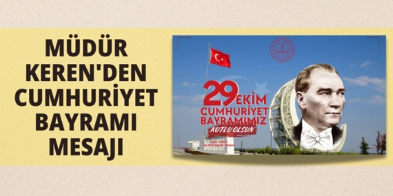 MÜDÜR KEREN’DEN CUMHURİYET BAYRAMI MESAJI