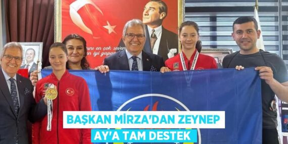 BAŞKAN MİRZA’DAN ZEYNEP AY’A TAM DESTEK