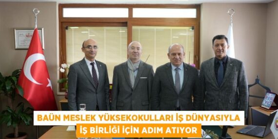BAÜN MESLEK YÜKSEKOKULLARI İŞ DÜNYASIYLA İŞ BİRLİĞİ İÇİN ADIM ATIYOR