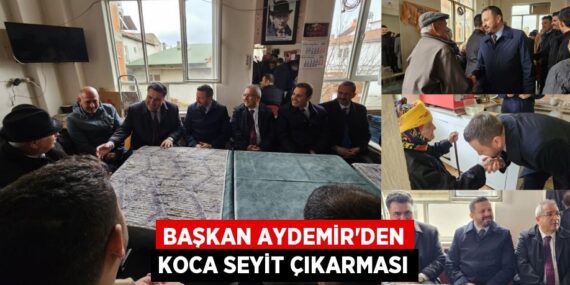 BAŞKAN AYDEMİR’DEN KOCA SEYİT ÇIKARMASI