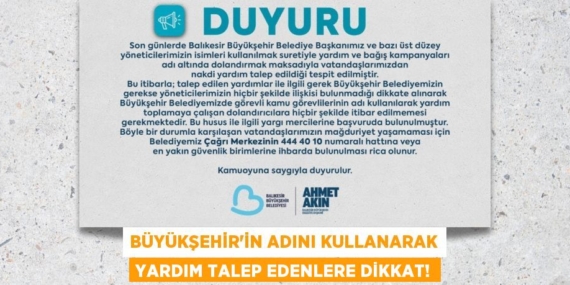 BÜYÜKŞEHİR’İN ADINI KULLANARAK YARDIM TALEP EDENLERE DİKKAT!