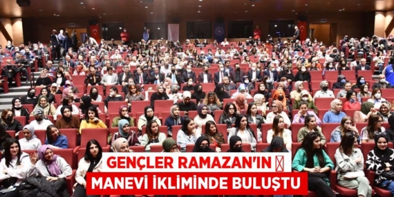 GENÇLER RAMAZAN’IN 	 MANEVİ İKLİMİNDE BULUŞTU