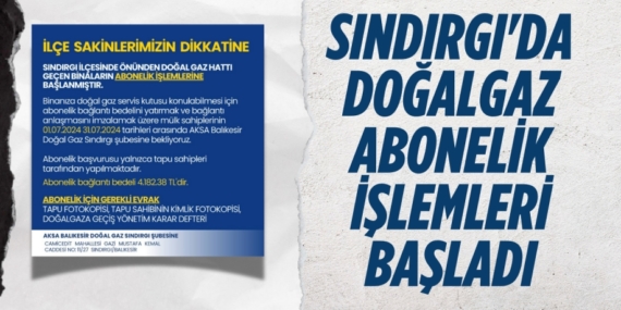 SINDIRGI’DA DOĞALGAZ ABONELİK İŞLEMLERİ BAŞLADI