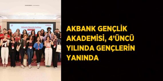 AKBANK GENÇLİK AKADEMİSİ, 4’ÜNCÜ YILINDA GENÇLERİN YANINDA