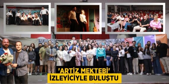 “ARTİZ MEKTEBİ” İZLEYİCİYLE BULUŞTU