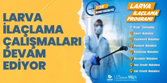 LARVA İLAÇLAMA ÇALIŞMALARI DEVAM EDİYOR