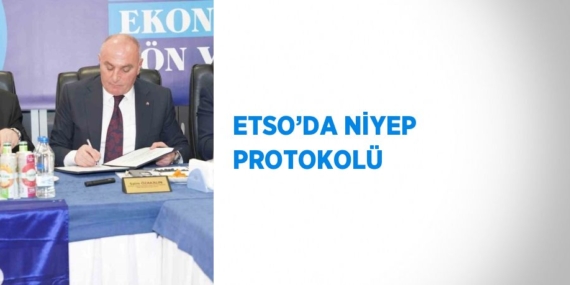 ETSO’DA NİYEP PROTOKOLÜ