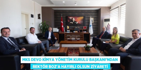 MKS DEVO KİMYA YÖNETİM KURULU BAŞKANI’NDAN  REKTÖR BOZ’A HAYIRLI OLSUN ZİYARETİ