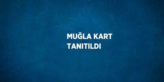 MUĞLA KART TANITILDI